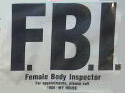 F.B.I. Female Body Inspector